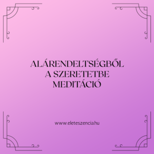 Alárendeltség helyett biztonságos szeretet - Meditáció